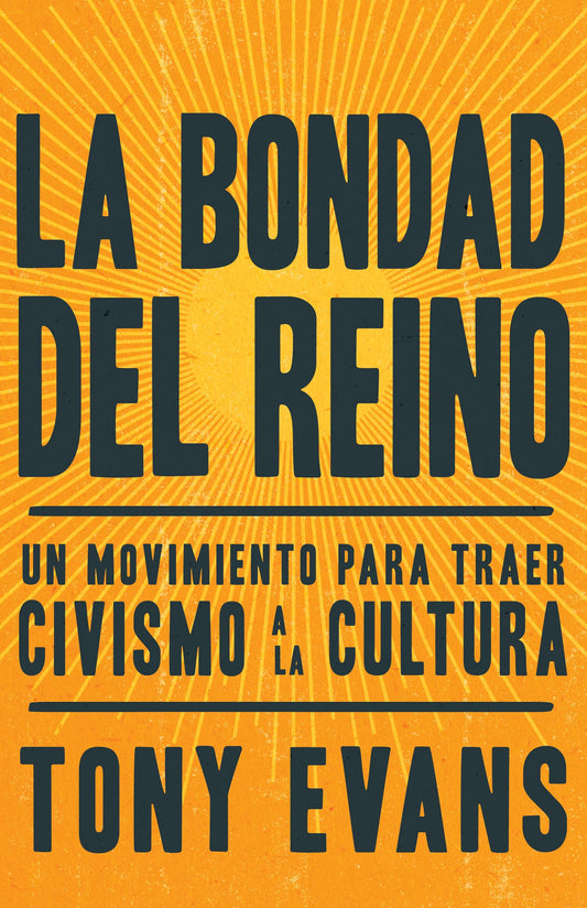 La bondad del reino: Un movimiento para traer civismo a la cultura (Spanish Edition)