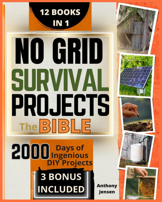No Grid Survival Projects • The Bible: [12 Books in 1] The Ultimate DIY Guide for Self-Sufficiency.Master Tested Projects to Survive Crisis and Recession.2000 Days of Ingenious Ideas for Self-Reliance - 3235