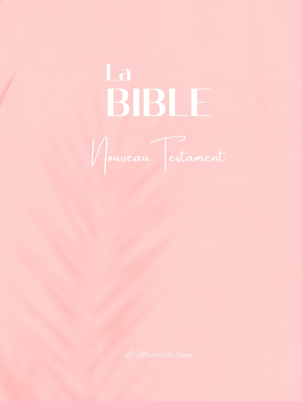 LA SAINTE BIBLE: Nouveau Testament - Traduite sur la Vulgate - Couverture Rigide - Volume 2 - Rose (French Edition)