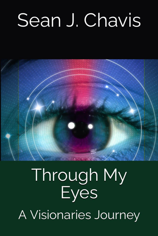 Through My Eyes: A Visionaries Journey