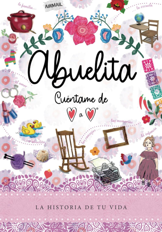 Abuelita, Cuéntame de Corazón a Corazón: La Historia de tu Vida (Spanish Edition) - 9882