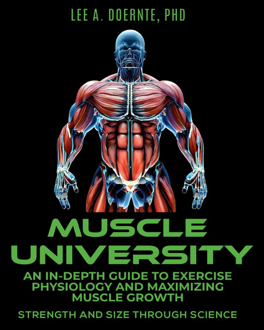 Muscle University: An In-Depth Guide to Exercise Physiology and Maximizing Muscle Growth: Strength and Size Through Science - 7506