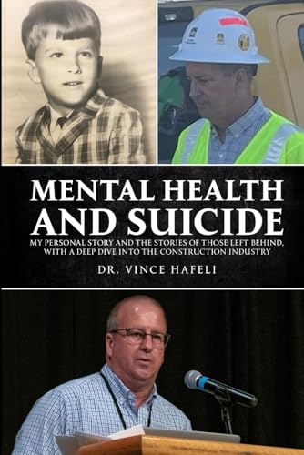 Mental Health and Suicide: My personal story and the stories of those left behind, with a deep dive into the construction industry