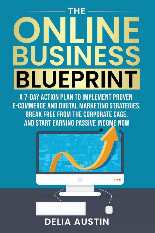 The Online Business Blueprint: A 7-Day Action Plan to Implement Proven E-Commerce and Digital Marketing Strategies, Break Free From the Corporate Cage, and Start Earning Passive Income Now - 14