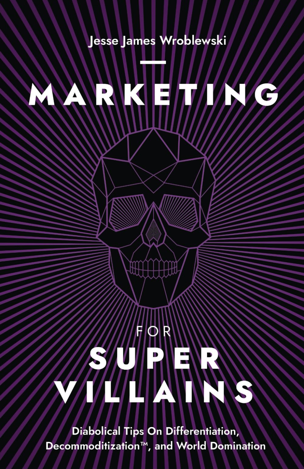 Marketing For SuperVillains: Diabolical Tips on Differentiation, Decommoditization and World Domination - 7694