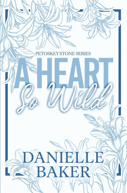 A Heart So Wild (Petoskey Stone Series (Discreet Cover Edition))