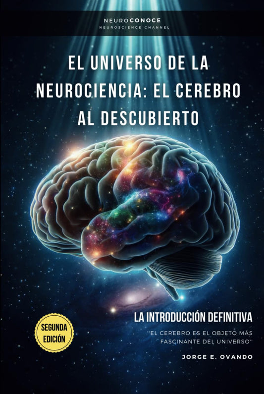 EL UNIVERSO DE LA NEUROCIENCIA: EL CEREBRO AL DESCUBIERTO: LA INTRODUCCIÓN DEFINITIVA (Neuroconoce® – Neurociencia en Acción) (Spanish Edition) - 4589