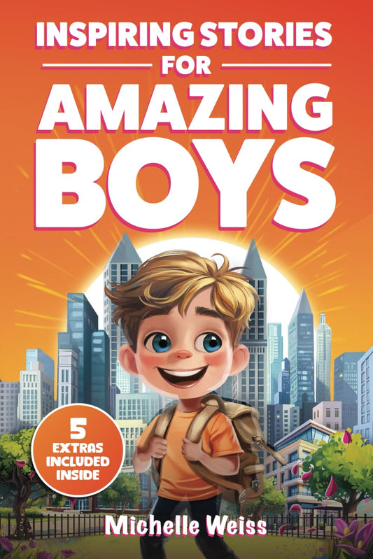 Inspiring Stories for Amazing Boys: A Collection of Motivational Tales about Courage, Perseverance, Problem-Solving and Friendship (Spectacular Short ... Kids) (Brilliant Stories for Young Readers) - 341