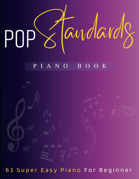 Pop Standards Piano Book: 63 Super Easy Piano For Beginner