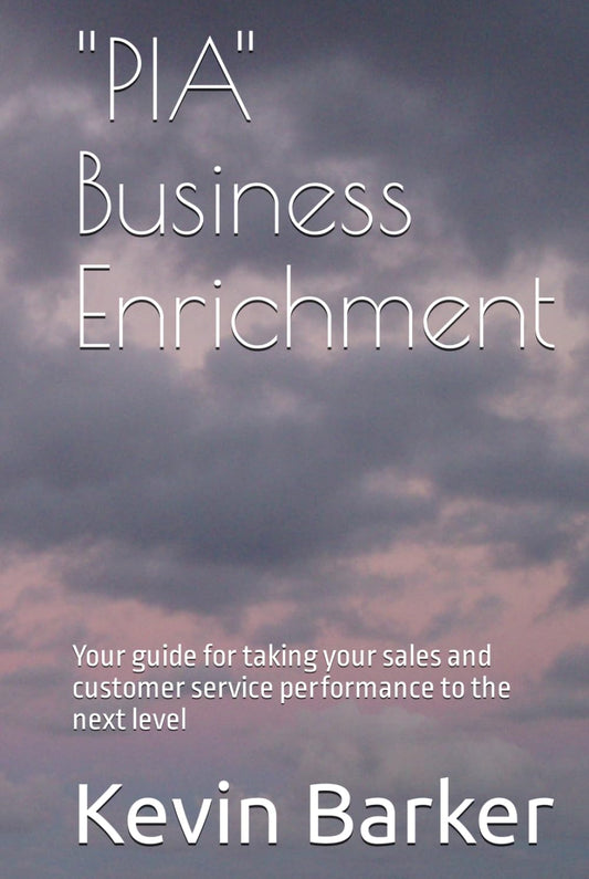 "PIA" Business Enrichment: Your guide for taking your sales and customer service performance to the next level - 9147