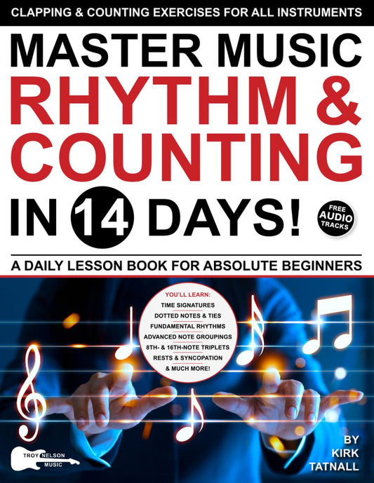 Master Music Rhythm and Counting in 14 Days: A Daily Lesson Book for Absolute Beginners—Clapping & Counting Exercises for ALL INSTRUMENTS (Play Music in 14 Days) - 2535