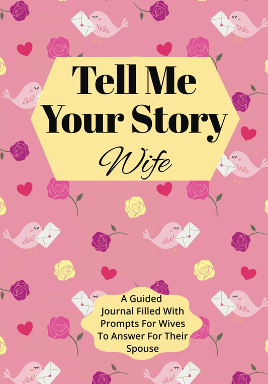 Tell Me Your Story Wife: A Guided Journal Filled With Prompts For Wives To Answer For Their Spouse - 2977