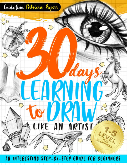 30 Days Learning to Draw Like an Artist: An Interesting Step-by-Step Guide for Beginners (How to Draw Guide for Beginners) - 674
