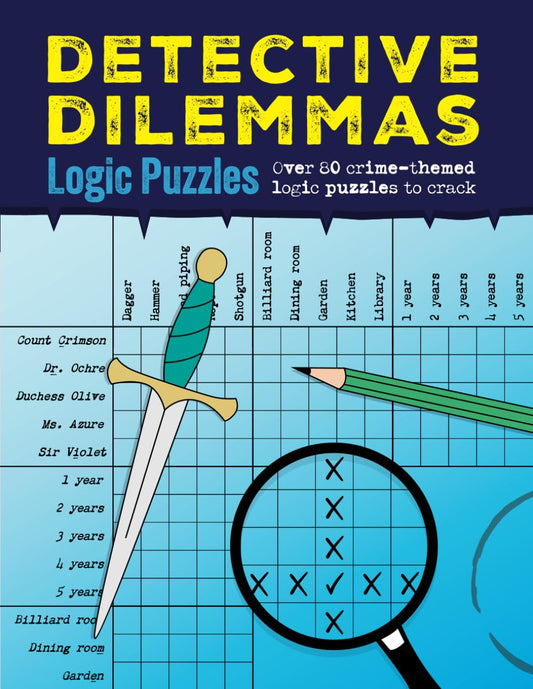 Detective Dilemmas Logic Puzzles: Over 80 crime-themed logic puzzles to crack - 7884