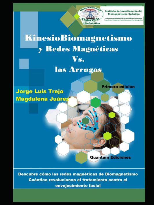 KinesioBiomagnetismo y Redes Magnéticas contra las Arrugas: Descubre cómo las redes magnéticas de Biomagnetismo Cuántico revolucionan el tratamiento contra el envejecimiento facial (Spanish Edition)