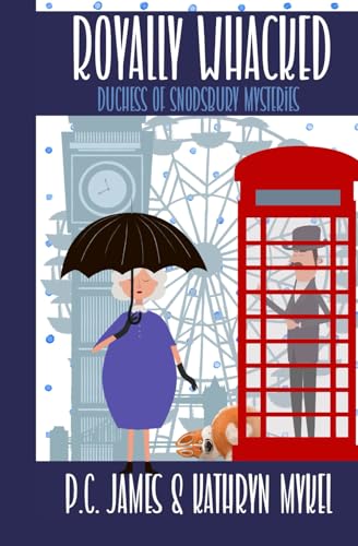 Royally Whacked: An Amateur Female Duchess Detective Cozy Mystery (The Duchess of Snodsbury Amateur Detective Series) - 8583