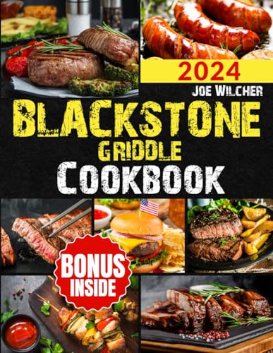 Blackstone Griddle Cookbook: Improve your grilling skills with these delicious gourmet recipes through tips and new techniques. Use your griddle to its full potential and impress your guests.