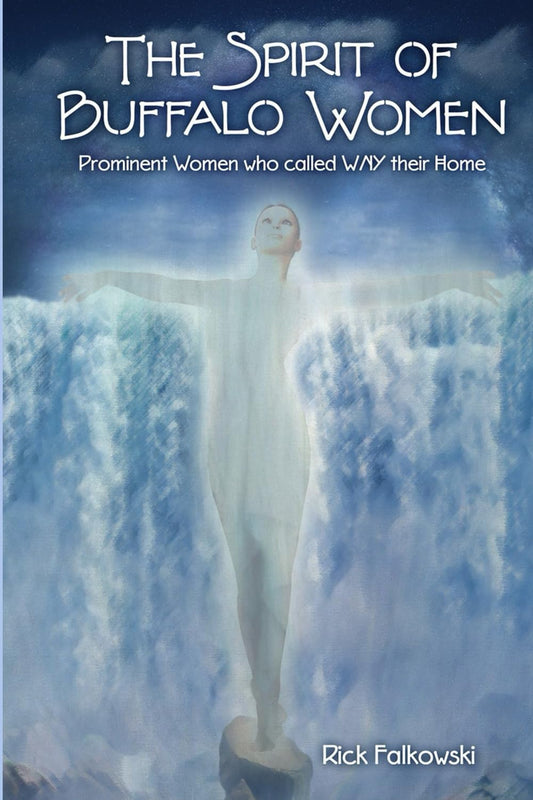 The Spirit of Buffalo Women: Prominent Women Who Called WNY Their Home