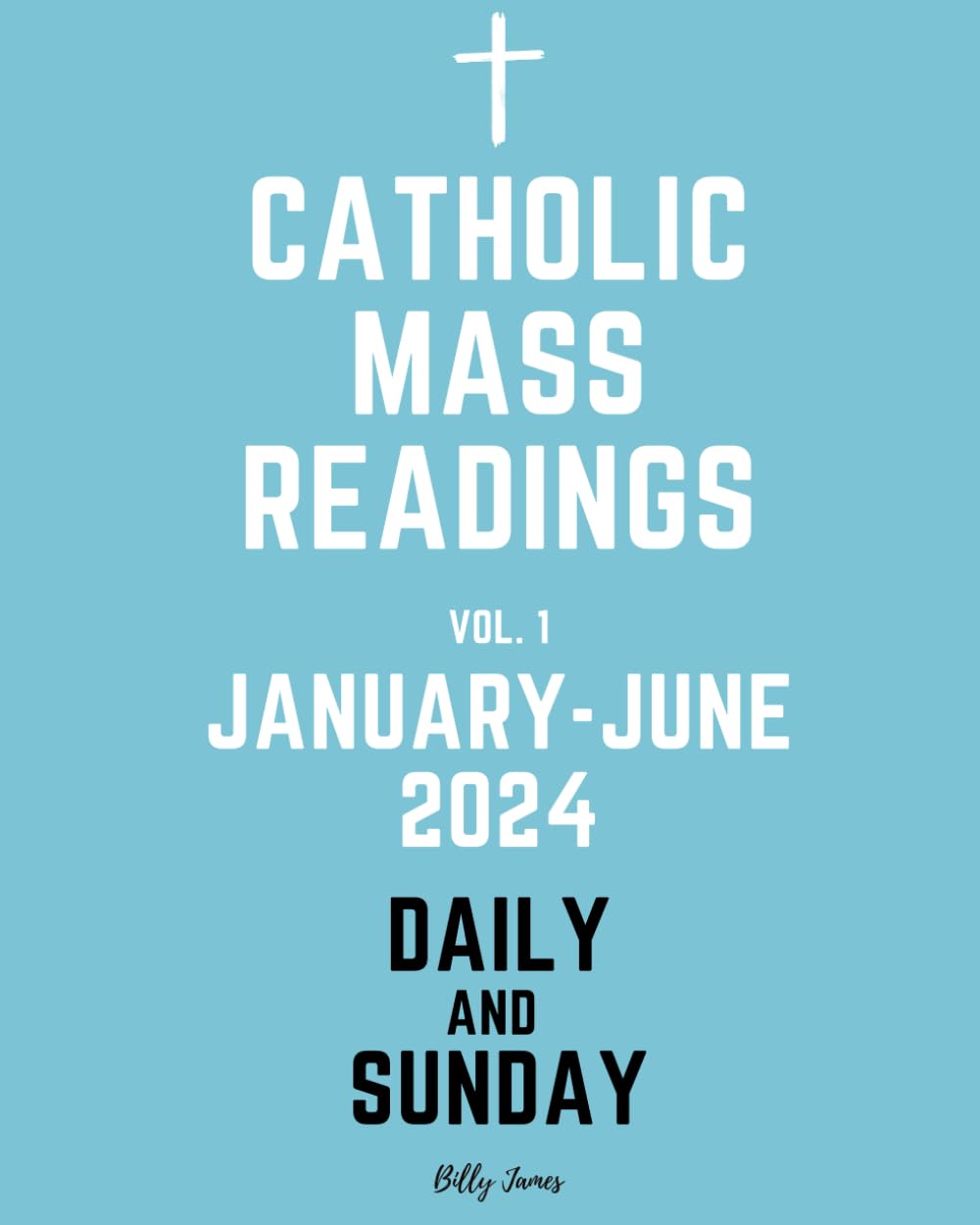 Catholic Daily and Sunday Mass Readings Vol. 1 January - June 2024: Missal with Celebrations of the Liturgical Year 2024 with Helpful Prompts for Writing - 6079