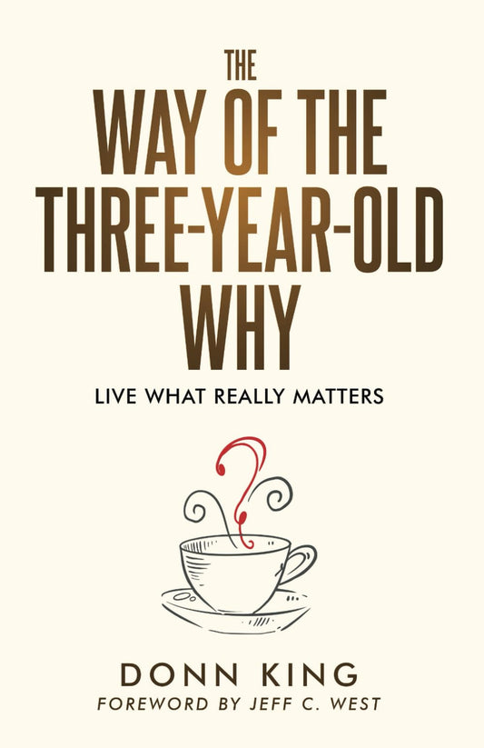 The Way of the Three-Year-Old Why: Live what really matters (The Sparklight Chronicles) - 3607