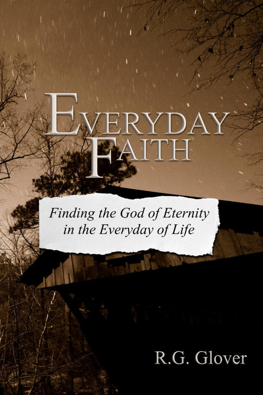 Everyday Faith: Finding the God of Eternity in the Everyday of Life