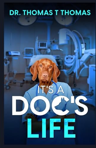 It's a Doc's Life: Memoirs of a Junior Doctor in Kerala (An Adventurous Life) - 6291