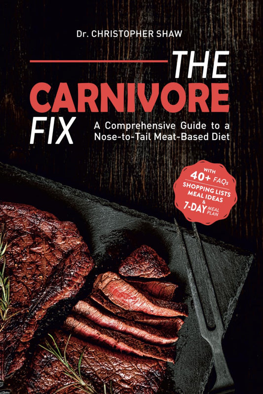 The Carnivore Fix: A Comprehensive Guide to a Nose-to-Tail Meat-Based Diet - 1050