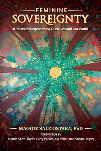 Feminine Sovereignty: 8 Pillars for Regenerating Ourselves and Our World - 8154