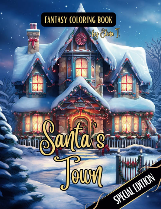 Fantasy Coloring Book Santa's Town Special Edition: For Adults and Teens | Black Line and Grayscale Images of Christmas Scenes (The Enchanting World of Christmas Coloring Books) - 1746