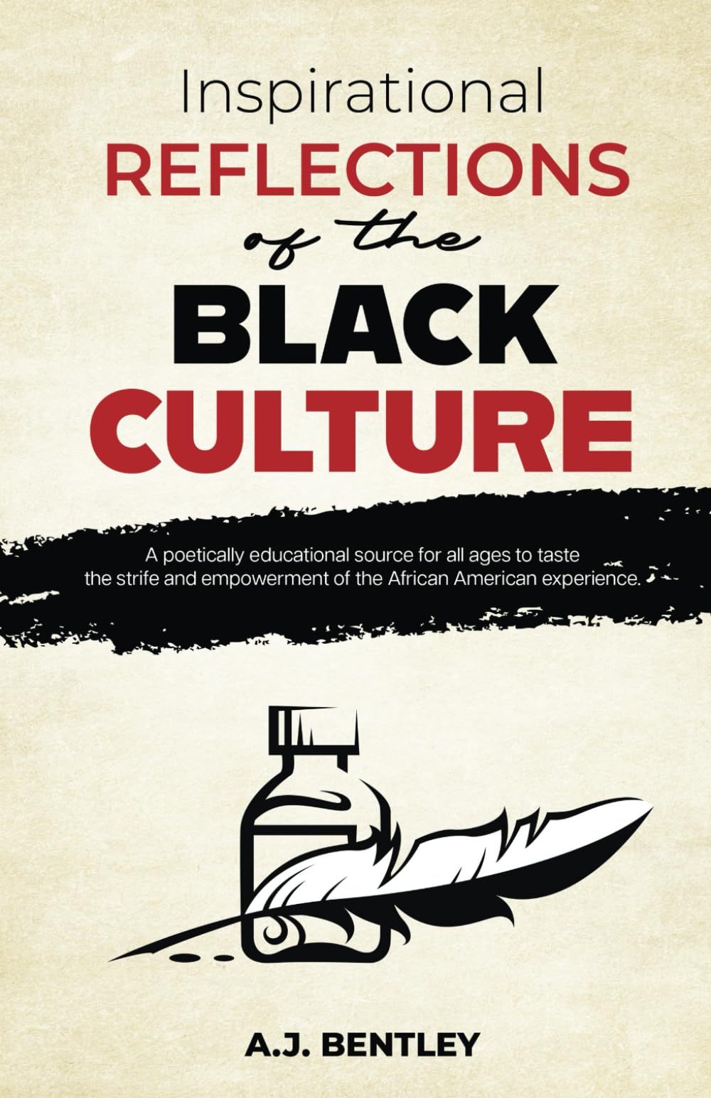 Inspirational Reflections of the Black Culture: A poetically educational source for all ages to taste the strife and empowerment of the African American experience.