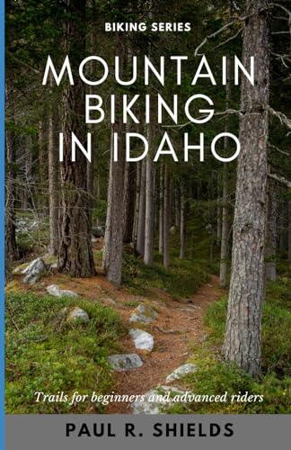 Idaho Mountain Biking: Exploring the various mountain bike locations throughout the state of Idaho. - 7119