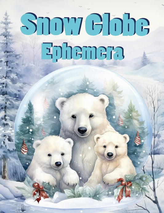Snow Globe Ephemera Book: High Quality Images Of Magic Stuff, For Scrapbooking, Ephemera, Vintage, Mixed Media, Junk Journal, Artist Trading Cards, Vision Board and More. - 2631