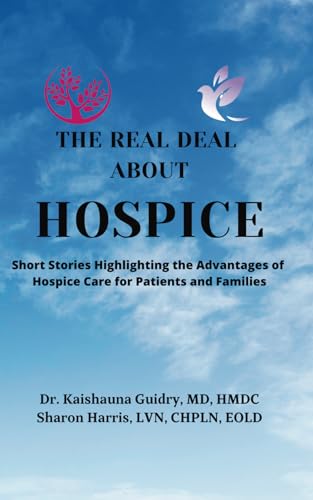 The Real Deal About Hospice: Short Stories Highlighting the Advantages of Hospice Care for Patients and Families - 410