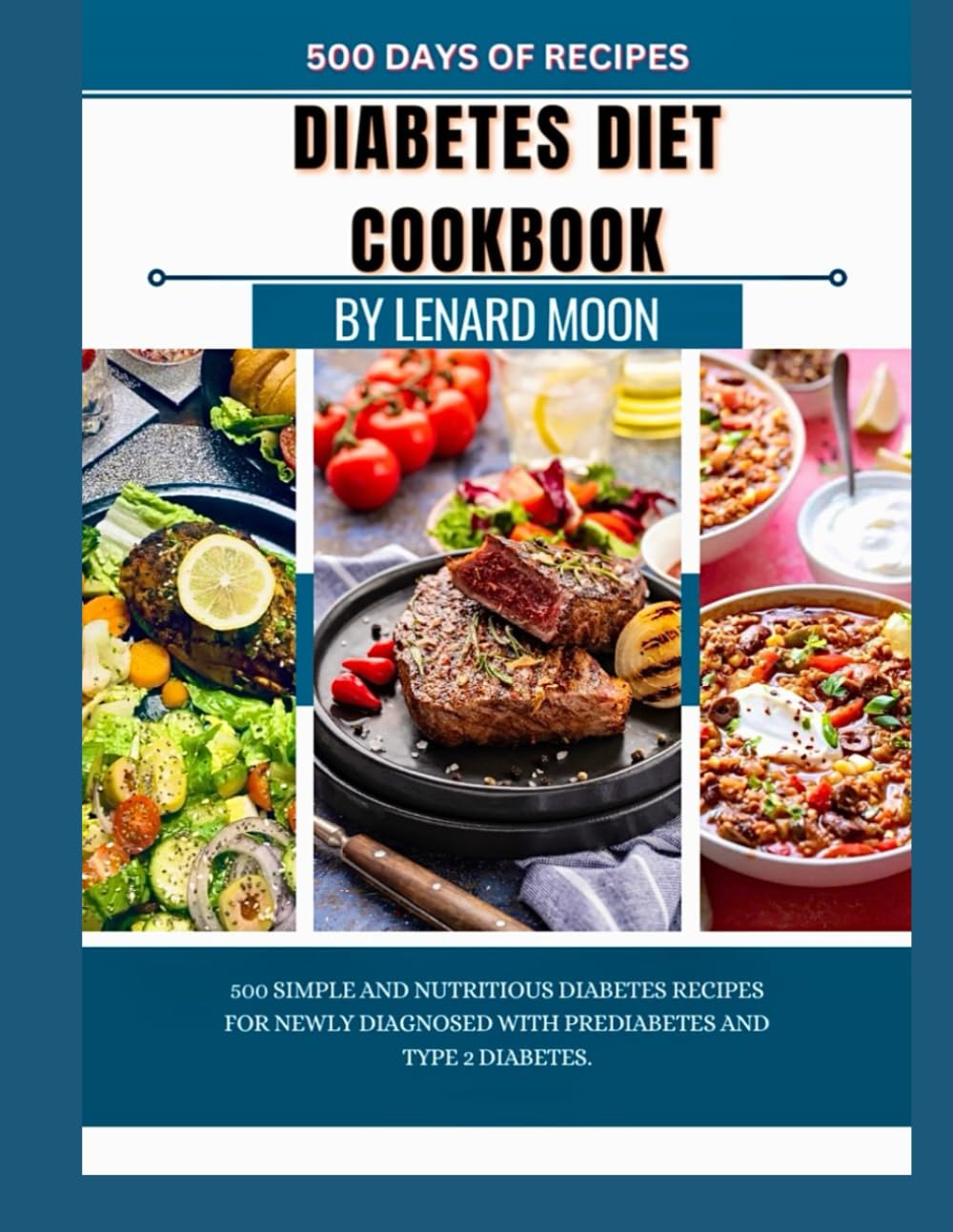 DIABETES DIET COOKBOOK: 500 SIMPLE AND NUTRITIOUS DIABETES RECIPES FOR NEWLY DIAGNOSED WITH PREDIABETES AND TYPE 2 DIABETES.