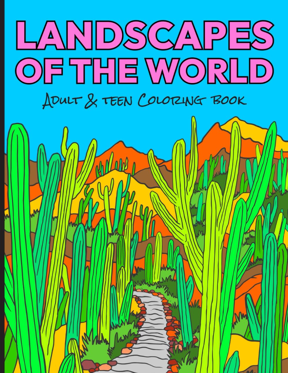Landscapes of the World: Adult & Teen Coloring Book Featuring Flowers, Rainforests, Deserts, Mountains & more