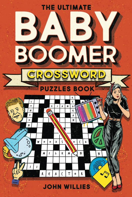 The Ultimate Baby Boomer Crossword Puzzles Book: 1950s, 1960s, 1970s and 1980s Crossword About Music, TV, Movies, Sports, People And Top Headlines At The Time - 4979