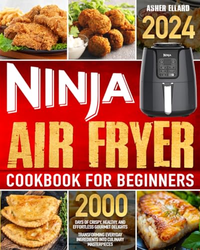 Ninja Air Fryer Cookbook for Beginners: 2000 Days of Crispy, Healthy, and Effortless Gourmet Delights | Transforming Everyday Ingredients into Culinary Masterpieces - 2838