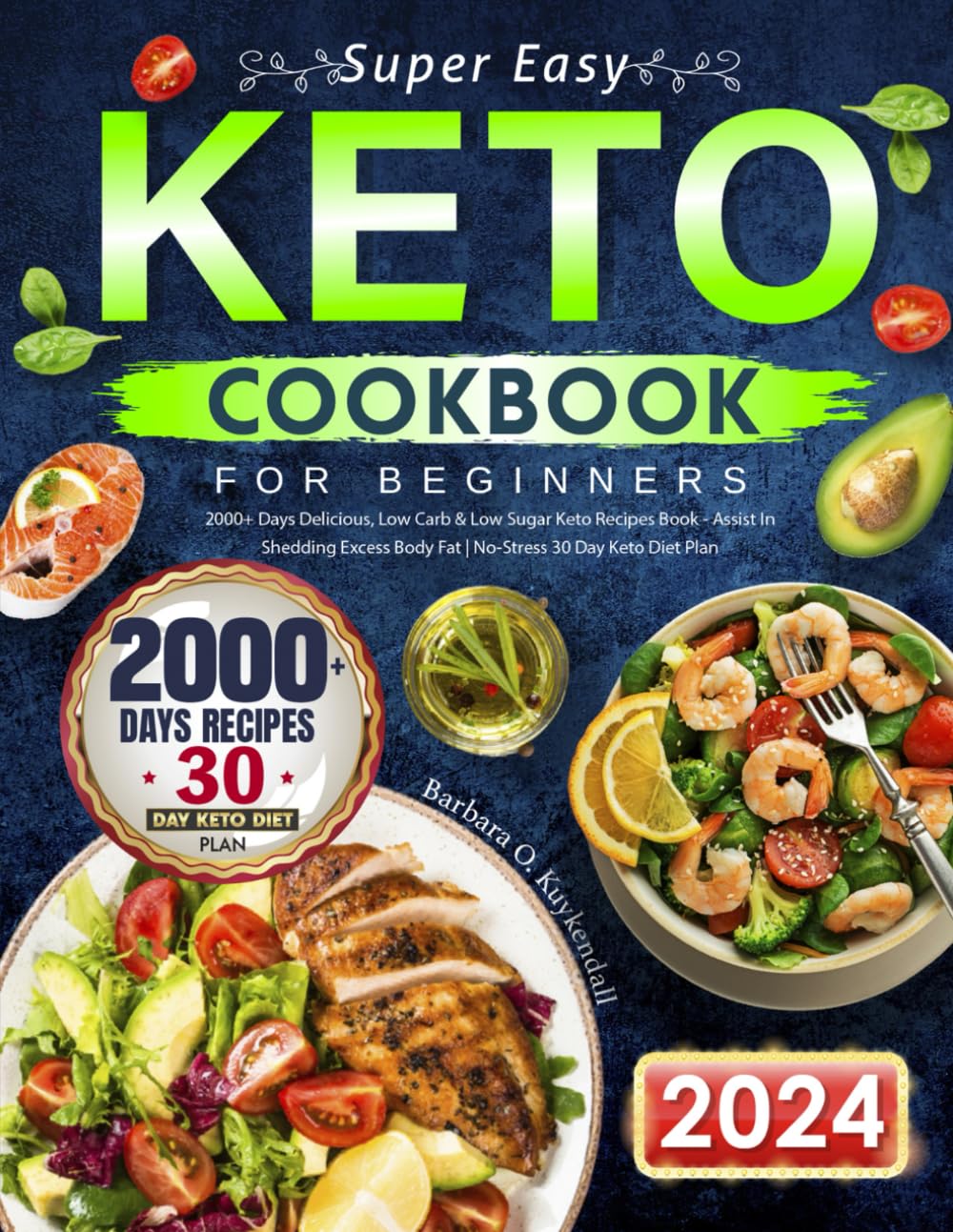 Super Easy Keto Cookbook for Beginners: 2000+ Days Delicious, Low Carb & Low Sugar Keto Recipes Book - Assist In Shedding Excess Body Fat | No-Stress 30 Day Keto Diet Plan - 6627