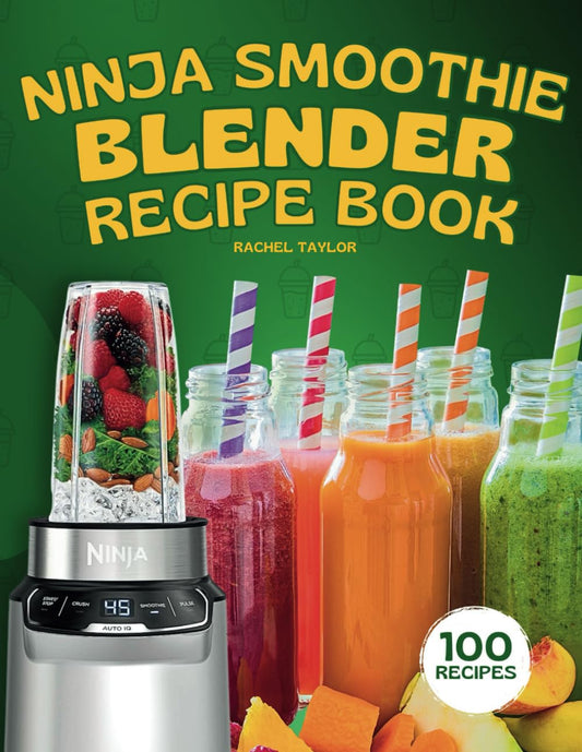 Ninja Smoothie Blender Recipe Book: 100 Delicious Recipes for Fruity, Green, Vegetable, and Chocolate-Based Smoothies - 7010