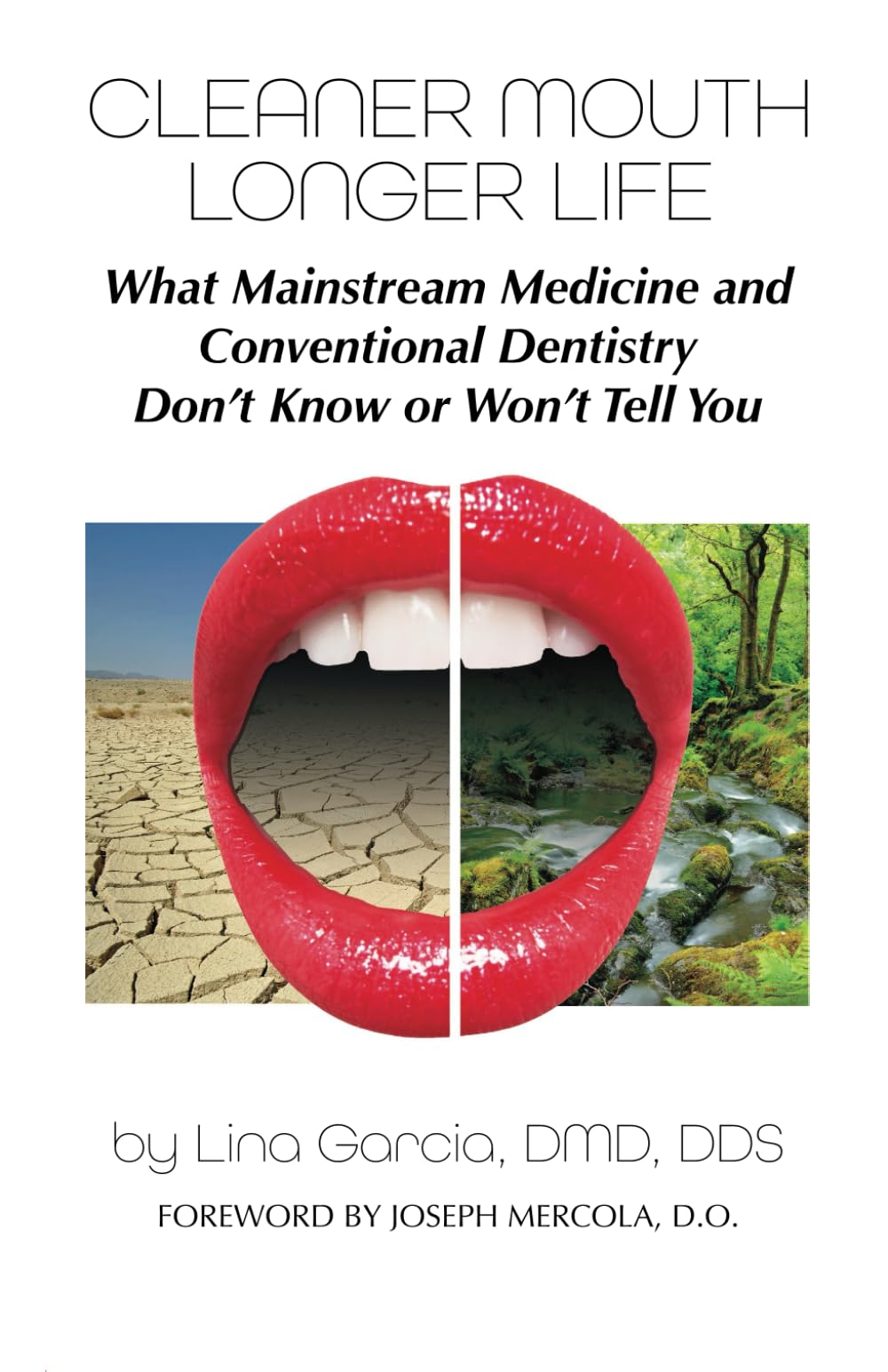 Cleaner Mouth Longer Life: What Mainstream Medicine and Conventional Dentistry Don’t Know or Won’t Tell You - 7269