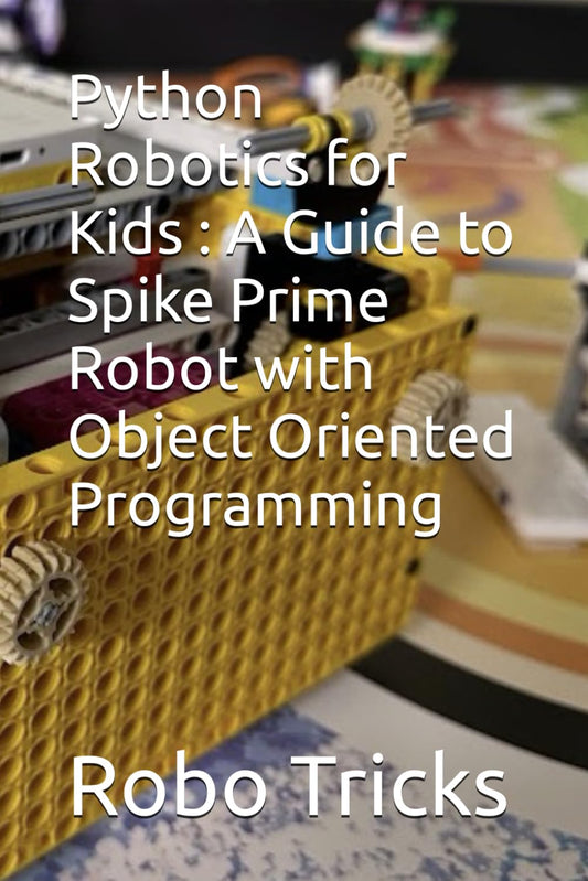 Python Robotics for Kids : A Guide to Spike Prime Robot with Object Oriented Programming - 8494