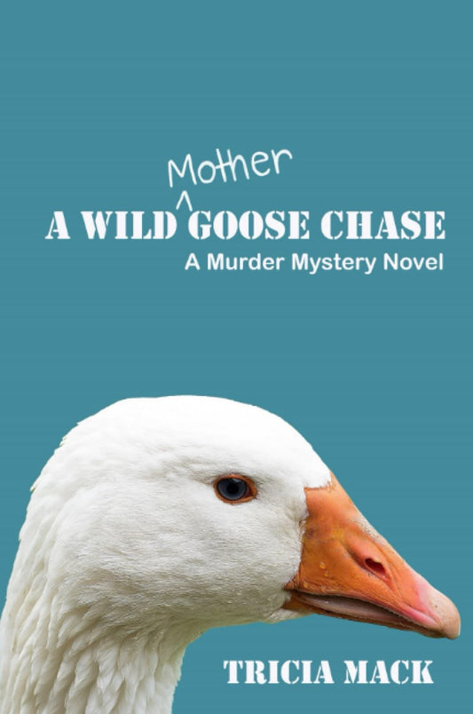 A Wild Mother Goose Chase: A Murder Mystery Novel - 8205