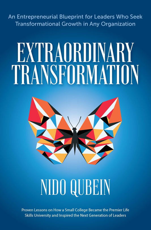 Extraordinary Transformation: An Entrepreneurial Blueprint for Leaders Who Seek Transformational Growth in Any Organization Proven Lessons on How a ... and Inspired the Next Generation of Leaders - 3343
