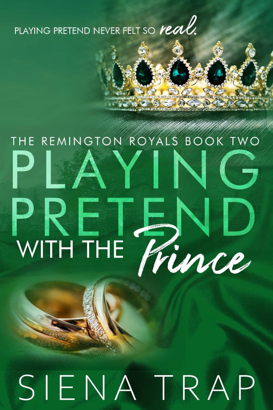 Playing Pretend with the Prince: A Royal Romance (The Remington Royals) - 3136
