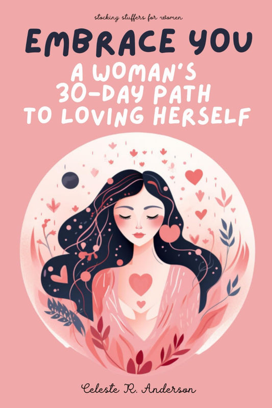 Stocking Stuffers for Women: Embrace You: A 30-Day Journey to Self-Love: Self Love Workbook for Women - 1887