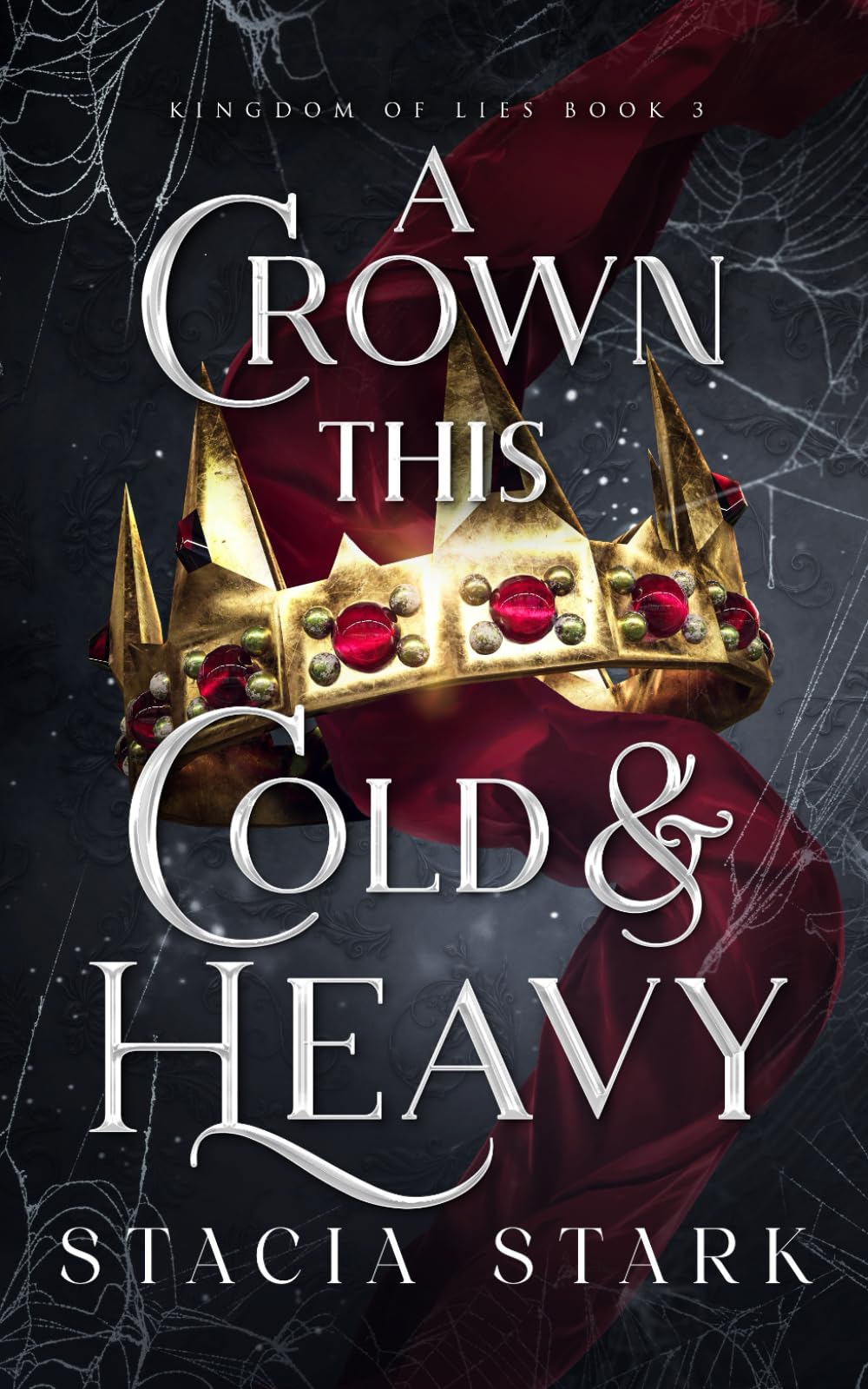 A Crown This Cold and Heavy (Kingdom of Lies) - 4955