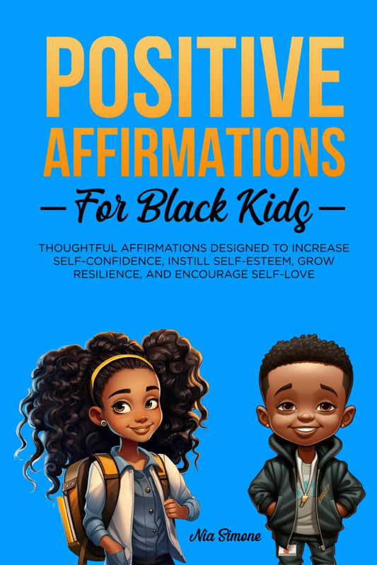 Positive Affirmations for Black Kids Volume 2: Thoughtful Affirmations designed to Increase Self-Confidence, Instill Self-Esteem, Grow Resilience, and Encourage Self-Love - 5106
