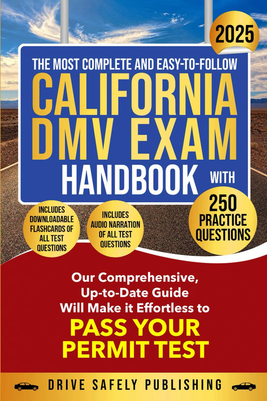 The Most Complete and Easy-to-Follow California DMV Exam Handbook with 250 Practice Questions: Our Comprehensive Up-to-Date Guide Will Make it Effortless to Pass Your Permit Test - 8709