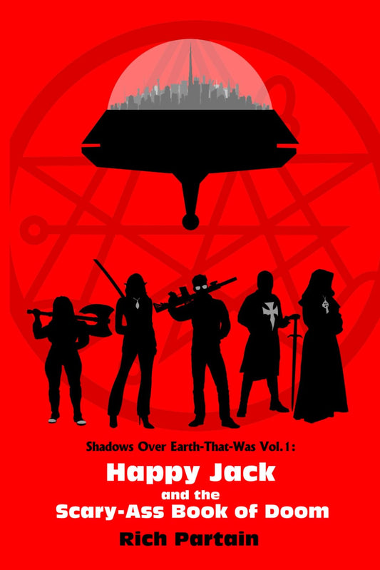 Happy Jack and the Scary-Ass Book of Doom: Shadows Over Earth-That-Was: Vol. 1
