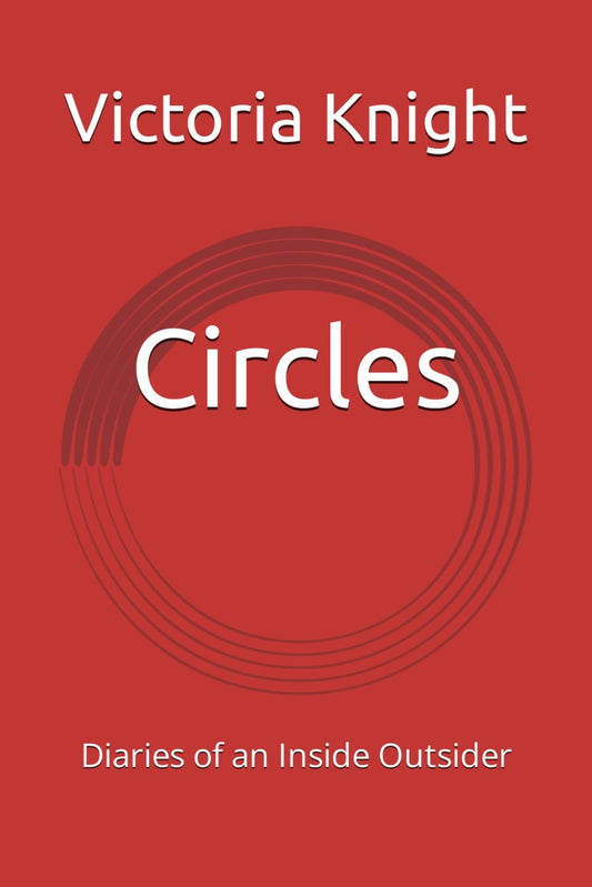 Circles: Diaries of an Inside Outsider